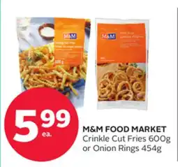 Rexall M&M FOOD MARKET Crinkle Cut Fries 600g or Onion Rings 454g offer
