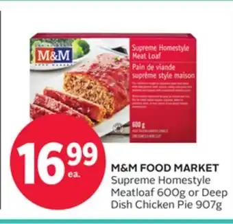 Rexall M & M FOOD MARKET Supreme Homestyle Meatloaf 600g or Deep Dish Chicken Pie 907g offer