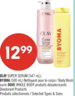 Pharmaprix OLAY SUPER SERUM (547 mL), BYOMA (500 mL) Body Wash or DOVE WHOLE BODY Deodorant Products offer