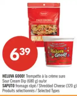 Pharmaprix HELUVA GOOD! Sour Cream Dip (680 g) or SAPUTO Shredded Cheese (320 g) offer