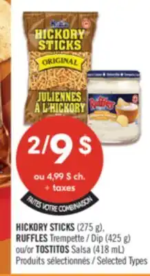 Pharmaprix HICKORY STICKS (275 g), RUFFLES Dip (425 g) or TOSTITOS Salsa (418 mL) offer
