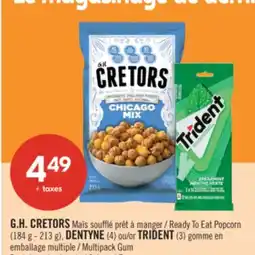 Pharmaprix G.H. CRETORS Ready To Eat Popcorn (184 g - 213 g), DENTYNE (4) or TRIDENT (3) Multipack Gum offer