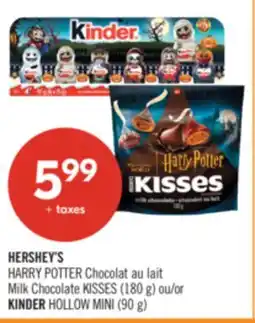 Pharmaprix HERSHEY'S HARRY POTTER Milk Chocolate KISSES (180 g) or KINDER HOLLOW MINI (90 g) offer