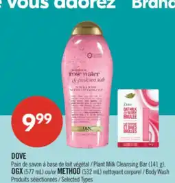 Pharmaprix DOVE Plant Milk Cleansing Bar (141 g), OGX (577 mL) or METHOD (532 mL) Body Wash Selected Types offer
