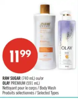 Pharmaprix RAW SUGAR (740 mL) or OLAY PREMIUM (591 mL) offer