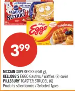 Pharmaprix MCCAIN SUPERFRIES (650 g), KELLOGG'S EGGO (8) or PILLSBURY TOASTER STRUDEL (6) offer