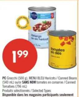 Pharmaprix PC Gnocchi (500 g), BLUE MENU Canned Beans (540 mL)or NO NAME Canned Tomatoes (796 mL) offer