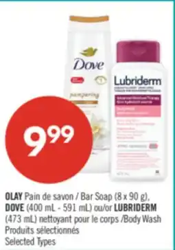 Pharmaprix OLAY Bar Soap (8 x 90 g), DOVE (400 mL - 591 mL) or LUBRIDERM (473 mL) Body Wash offer