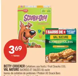 Pharmaprix BETTY CROCKER Fruit Snacks (10), VAL NATURE SUCRÉES ET SALÉES (6) or Protein (4) Snack Bars offer