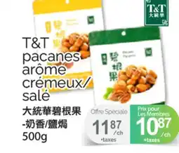 T&T Supermarket T&T PACANES ARÔME CRÉMEUX/ SALÉ, 500G offer