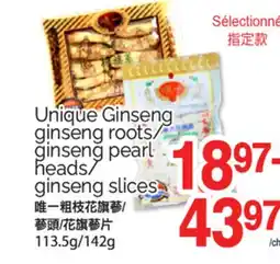 T&T Supermarket UNIQUE GINSENG GINSENG ROOTS/GINSENG PEARL HEADS/GINSENG SLICES, 113.5G/142G offer
