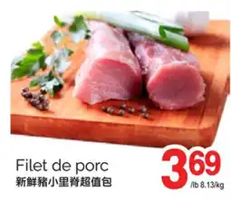 T&T Supermarket FILET DE PORC, 8.13/KG offer