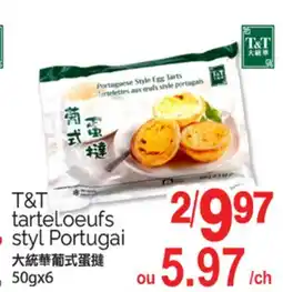 T&T Supermarket T&T TARTEL.OEUFS STYL PORTUGAI, 50GX6 offer