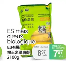 T&T Supermarket ES MAÏS CIREUX BIOLOGIQUE, 2100G offer