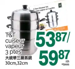 T&T Supermarket T&T CUISEUR VAPEUR 3 PTES offer