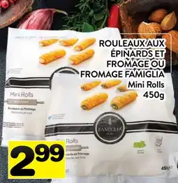 Supermarché PA ROULEAUX AUX ÉPINARDS ET FROMAGE OU | FROMAGE FAMIGLIA Mini Rolls offer