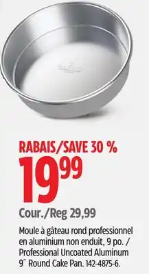 Canadian Tire Professional Uncoated Aluminum 9˝ Round Cake Pan offer