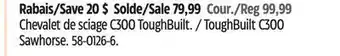 Canadian Tire ToughBuilt C300 Sawhorse offer