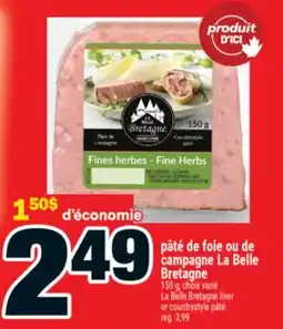 Super C PÂTÉ DE FOIE OU DE CAMPAGNE LA BELLE BRETAGNE | LA BELLE BRETAGNE LIVER OR COUNTRYSTYLE PÂTÉ offer