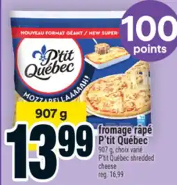Super C FROMAGE RÂPÉ P'TIT QUÉBEC | P'TIT QUÉBEC SHREDDED CHEESE offer