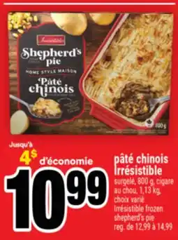 Super C PÂTÉ CHINOIS IRRÉSISTIBLE | IRRÉSISTIBLE FROZEN SHEPHERD'S PIE offer