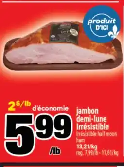 Super C JAMBON DEMI-LUNE IRRÉSISTIBLE | IRRÉSISTIBLE HALF MOON HAM offer