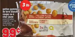 Metro PETITES POMMES DE TERRE BLANCHES, ROUGES OU À CHAIR JAUNE | SMALL POTATOES offer