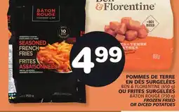 Marches Tradition BEN & FLORENTINE (650 g ) FROZEN FRIED OR DICED POTATOES OR BATON ROUGE (750 g) DICED POTATOES offer