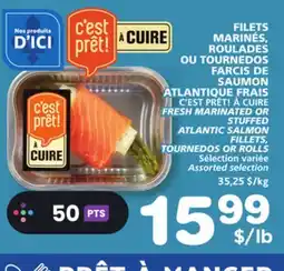 Marches Tradition C'EST PRÊT! À CUIRE FRESH MARINATED OR STUFFED ATLANTIC SALMON FILLETS, TOURNEDOS OR ROLLS offer