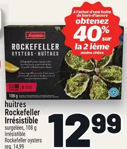 Metro HUÎTRES ROCKEFELLER IRRÉSISTIBLE | IRRÉSISTIBLE ROCKEFELLER OYSTERS offer