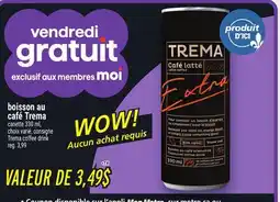 Metro BOISSON AU CAFÉ TREMA | TREMA COFFEE DRINK offer