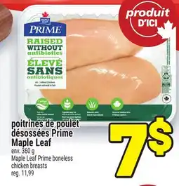 Metro POITRINES DE POULET DÉSOSSÉES PRIME MAPLE LEAF | MAPLE LEAF PRIME BONELESS CHICKEN BREASTS offer
