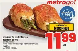 Metro POITRINES DE POULET FARCIES ASPERGES ET FÉTA | CHICKEN BREASTS STUFFED ASPARAGUS AND FETA offer
