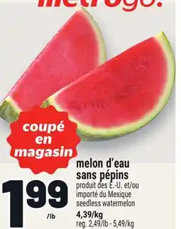 Metro MELON D'EAU SANS PÉPINS | SEEDLESS WATERMELON offer