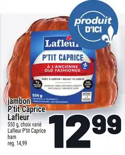 Metro JAMBON P'TIT CAPRICE LAFLEUR | LAFLEUR P'TIT CAPRICE HAM offer