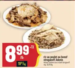 Marché Adonis RIZ AU POULET OU BOEUF STROGANOFF ADONIS | ADONIS CHICKEN RICE OR BEEF STROGANOFF offer