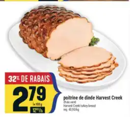Marché Adonis POITRINE DE DINDE HARVEST CREEK | HARVEST CREEK TURKEY BREAST offer