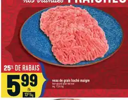 Marché Adonis VEAU DE GRAIN HACHÉ MAIGRE | LEAN GROUND GRAIN FED VEAL offer