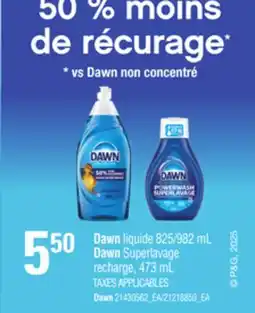 Provigo DAWN LIQUIDE, 825/982 ML DAWN SUPERLAVAGE RECHARGE, 473 ML offer