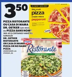 Provigo DR. OETKER RISTORANTE OR CASA DI MAMA PIZZA, 320-410 G OR NO NAME PIZZA, 369-411 G offer