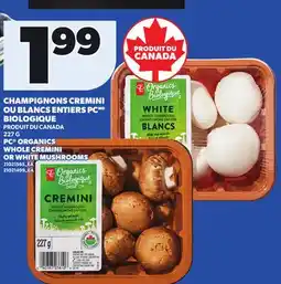 Provigo PC ORGANICS WHOLE CREMINI OR WHITE MUSHROOMS, 227 G offer