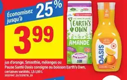 Maxi JUS D'ORANGE, SMOOTHIE, MÉLANGES OU PAUSE SANTÉ OASIS CONSIGNE OU BOISSON EARTH'S OWN, 1,5-1,89 L offer