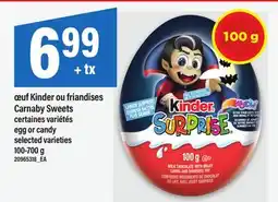 Maxi ŒUF KINDER OU FRIANDISES CARNABY SWEETS | CERTAINES VARIÉTÉS, 100-700 G offer