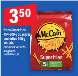 Maxi FRITES SUPERFRIES, 454-800 G OU PIZZAS POCHETTES, 300 G MCCAIN offer