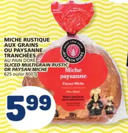 Marché Bonichoix AU PAIN DORÉ SLICED MULTIGRAIN RUSTIC OR PAYSAN MICHE offer