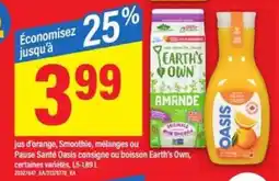 Maxi jus d'orange, Smoothie, mélanges ou Pause Santé Oasis consigne ou boisson Earth's Own offer