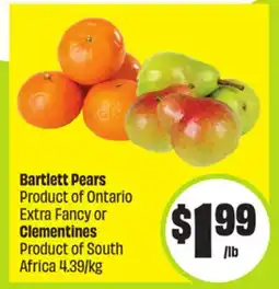FreshCo Bartlett Pears Product of Ontario Extra Fancy or Clementines Product of South Africa 4.39/kg offer