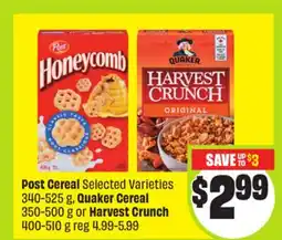 FreshCo Post Cereal Selected Varieties 340-525 g, Quaker Cereal 350-500 g or Harvest Crunch 400-510 g offer