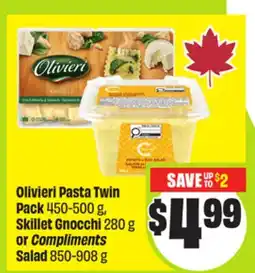 FreshCo Olivieri Pasta Twin Pack 450-500 g, Skillet Gnocchi 280 g or Compliments Salad 850- 908 g offer