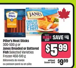 FreshCo Piller's Meat Sticks 300-500 g or Janes Breaded or Battered Fish Selected Varieties 450-510 g offer